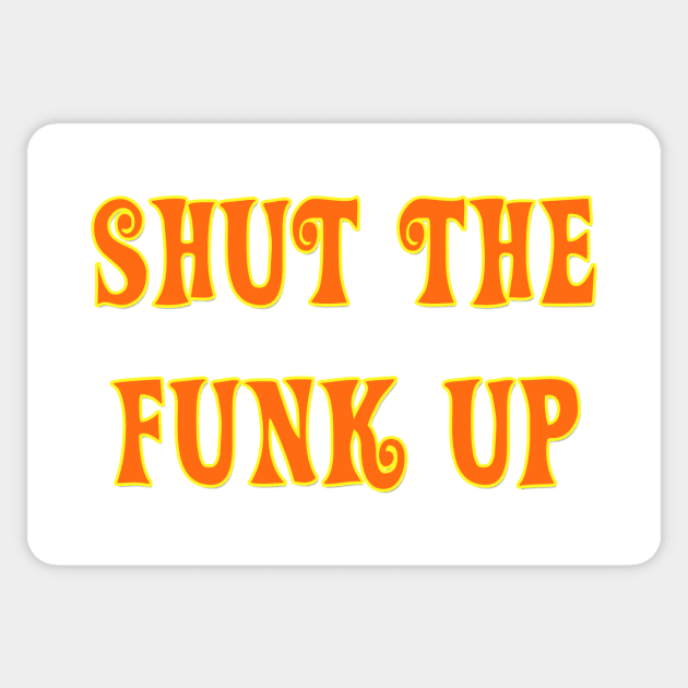 Shut The Funk Up! Sticker by OpunSesame